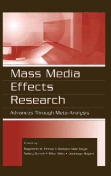 Mass Media Effects Research : Advances Through Meta-Analysis