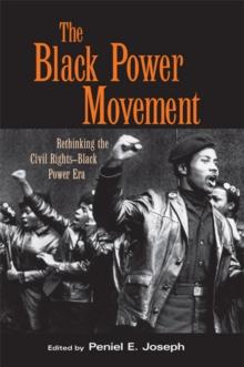 The Black Power Movement : Rethinking the Civil Rights-Black Power Era