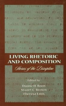 Living Rhetoric and Composition : Stories of the Discipline