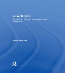 Love Divine : Studies in 'Bhakti and Devotional Mysticism