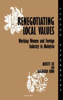 Renegotiating Local Values : Working Women and Foreign Industry in Malaysia