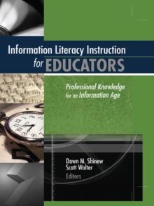 Information Literacy Instruction for Educators : Professional Knowledge for an Information Age