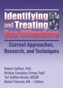 Identifying and Treating Sex Offenders : Current Approaches, Research, and Techniques