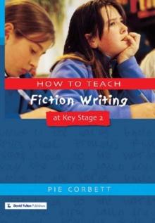 How to Teach Fiction Writing at Key Stage 2