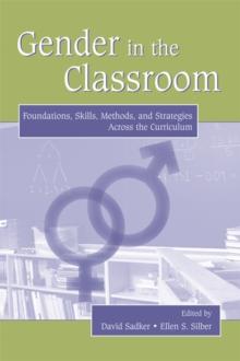 Gender in the Classroom : Foundations, Skills, Methods, and Strategies Across the Curriculum