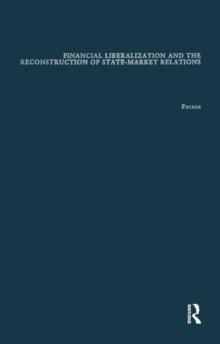 Financial Liberalization and the Reconstruction of State-Market Relations