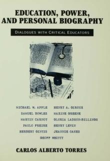 Education, Power, and Personal Biography : Dialogues With Critical Educators