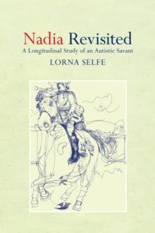 Nadia Revisited : A Longitudinal Study of an Autistic Savant