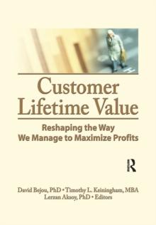 Customer Lifetime Value : Reshaping the Way We Manage to Maximize Profits