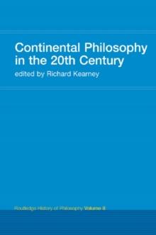 Continental Philosophy in the 20th Century : Routledge History of Philosophy Volume 8