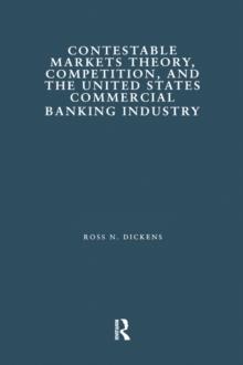 Contestable Markets Theory, Competition, and the United States Commercial Banking Industry