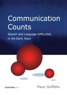 Communication Counts : Speech and Language Difficulties in the Early Years