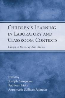 Children's Learning in Laboratory and Classroom Contexts : Essays in Honor of Ann Brown