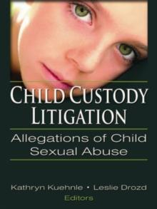 Child Custody Litigation : Allegations of Child Sexual Abuse