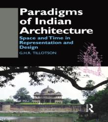 Paradigms of Indian Architecture : Space and Time in Representation and Design