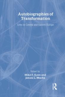 Autobiographies of Transformation : Lives in Central and Eastern Europe