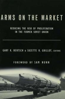 Arms on the Market : Reducing the Risk of Proliferation in the Former Soviet Union