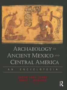 Archaeology of Ancient Mexico and Central America : An Encyclopedia