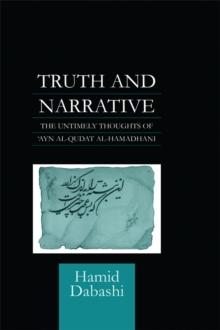 Truth and Narrative : The Untimely Thoughts of 'Ayn al-Qudat