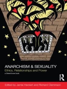 Anarchism & Sexuality : Ethics, Relationships and Power