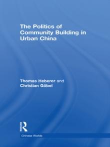 The Politics of Community Building in Urban China