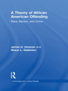 A Theory of African American Offending : Race, Racism, and Crime