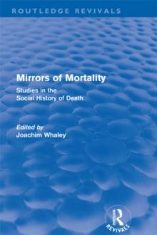 Mirrors of Mortality (Routledge Revivals) : Social Studies in the History of Death