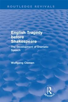 English Tragedy before Shakespeare (Routledge Revivals) : The Development of Dramatic Speech