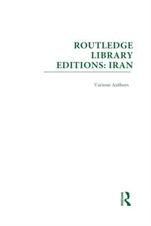 Routledge Library Editions: Iran Mini-Set D: Politics & Sociology 13 vol set