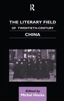 The Literary Field of Twentieth Century China