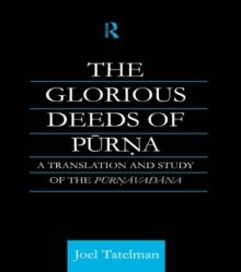 The Glorious Deeds of Purna : A Translation and Study of the Purnavadana