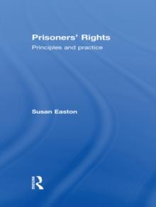 Prisoners' Rights : Principles and Practice