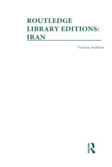 Routledge Library Editions: Iran Mini-Set A: History 10 vol set