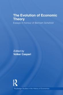 The Evolution of Economic Theory : Essays in Honour of Bertram Schefold