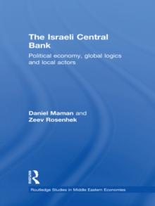 The Israeli Central Bank : Political Economy, Global Logics and Local Actors