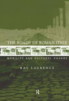 The Roads of Roman Italy : Mobility and Cultural Change