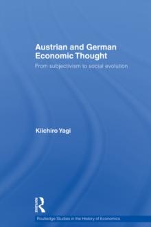 Austrian and German Economic Thought : From Subjectivism to Social Evolution