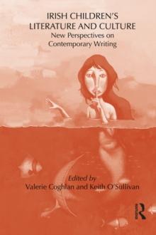 Irish Children's Literature and Culture : New Perspectives on Contemporary Writing