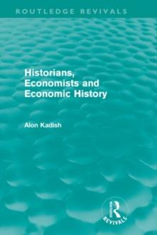 Historians, Economists, and Economic History (Routledge Revivals)