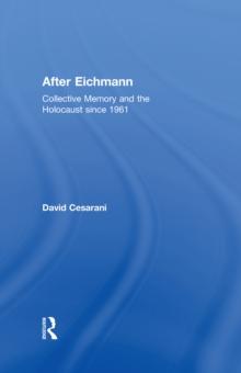 After Eichmann : Collective Memory and Holocaust Since 1961