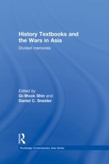 History Textbooks and the Wars in Asia : Divided Memories