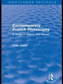 Contemporary French Philosophy (Routledge Revivals) : A Study in Norms and Values