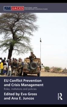 EU Conflict Prevention and Crisis Management : Roles, Institutions, and Policies