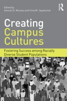 Creating Campus Cultures : Fostering Success among Racially Diverse Student Populations