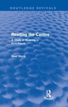 Reading the Cantos (Routledge Revivals) : A Study of Meaning in Ezra Pound