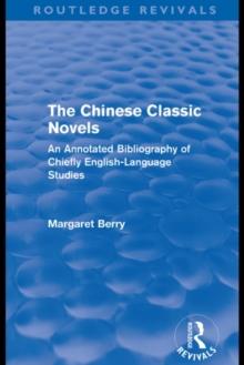 The Chinese Classic Novels (Routledge Revivals) : An Annotated Bibliography of Chiefly English-Language Studies