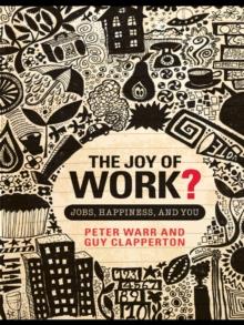 The Joy of Work? : Jobs, Happiness, and You