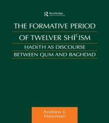 The Formative Period of Twelver Shi'ism : Hadith as Discourse Between Qum and Baghdad