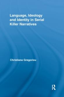 Language, Ideology and Identity in Serial Killer Narratives