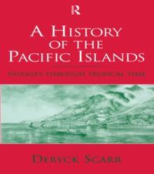 A History of the Pacific Islands : Passages through Tropical Time